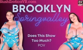Does This Show Too Much? Featuring Brooklyn Springvalley